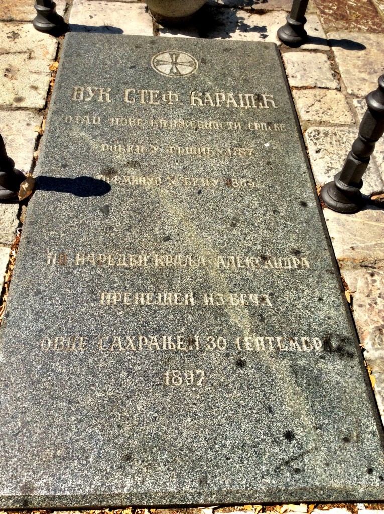 The grave of Vuk Karadzic, who invented the Cyrillic alphabet in the 19th century. His works were banned by Prince Milos. A contemporary of the Grimm brothers, Goethe, his motto was "write as you speak and read as it is written." We can't.